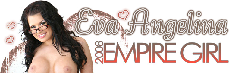 Eva Angelina - 2008 Empire Girl
